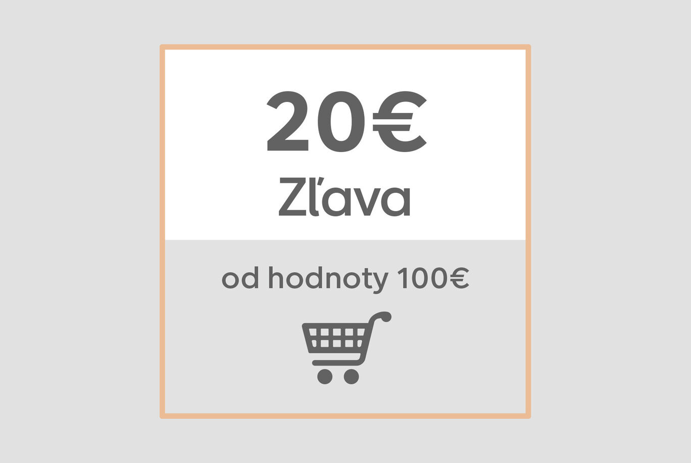 Poukažka so zľavou 20 eur pri nákupe nad 100 eur s ikonou nákupného vozíka.